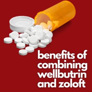benefits of combining wellbutrin and zoloft